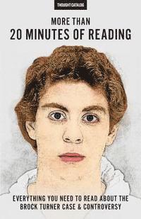 bokomslag More Than 20 Minutes Of Reading: Everything You Need To Read About The Brock Turner Case And Controversy