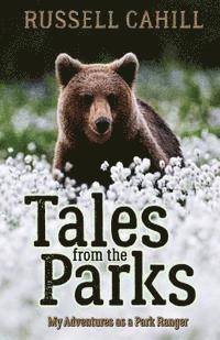 Russell Cahill - Tales from the Parks: My Adventures as a Park Ranger, Häftad