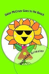 bokomslag Daisy McCrazy Goes to the Beach: Original, Imaginative with Colorful Illustrations. Little girls will love this active, energetic, little flower. Book