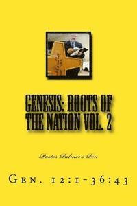 Genesis: Roots of the Nation Vol. 2: Gen. 12:1-36:43 1