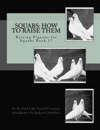 bokomslag Squabs: How To Raise Them: Raising Pigeons for Squabs Book 17