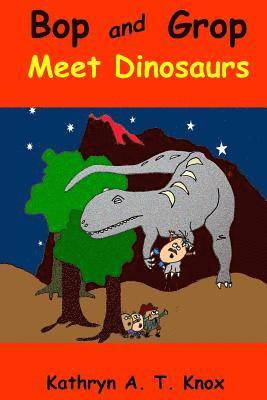 Kathryn a. T. Knox - Bop and Grop Meet Dinosaurs, Häftad