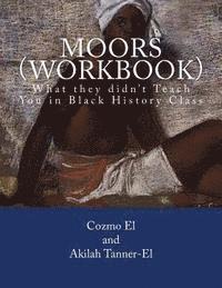 bokomslag Moors (Workbook): What they didn't Teach You in Black History Class