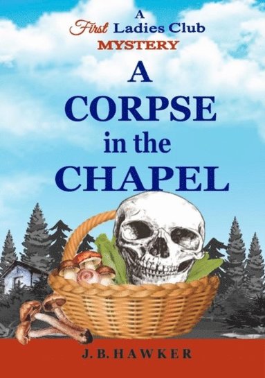 bokomslag A Corpse in the Chapel: A First Ladies Club Mystery