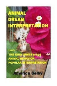 bokomslag Animal Dream Interpretation: Using: The King James Bible, Animal Behavior, Popular Interpretation