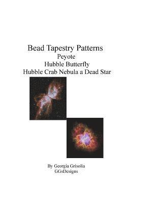 Georgia Grisolia - Bead Tapestry Patterns Peyote Hubble Butterfly Hubble Crab Nebula a Dead Star, Häftad