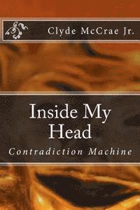 bokomslag Inside My Head: Contradiction Machine