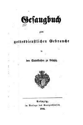 bokomslag Gesangbuch zum gottesdienstlichen gebrauche in den Stadtkirchen zu Leipzig