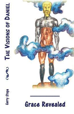 The Visions of Daniel: Grace Revealed