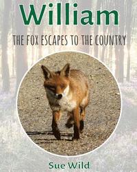 bokomslag William: the fox escapes to the country