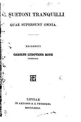 C. Suetoni Tranquilli quae supersunt omnia