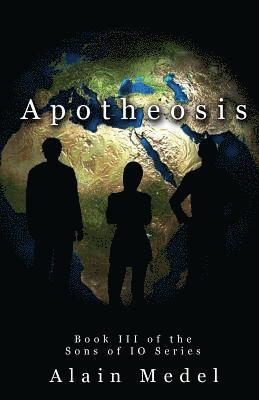 Apotheosis: Book 3 in the Sons of IO Series 1