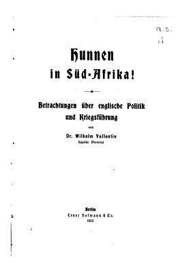 Wilhelm Vallentin - Hunnen in Sud-afrika!, Betrachtungen uber englische Politik und Kriegsfuhrung, Häftad