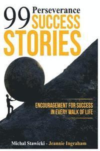 bokomslag 99 Perseverance Success Stories: Encouragement for Success in Every Walk of Life