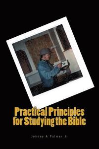 bokomslag Practical Principles for Studying the Bible: Practical Points on how to Preach God's Word