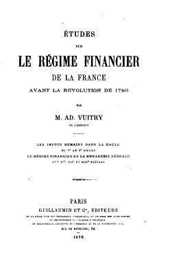 Études sur le régime financier de la France avant la révolution de 1789 1