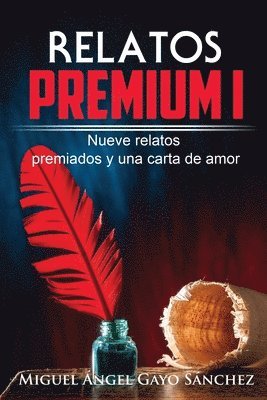 Miguel Angel Gayo Sanchez - Relatos Premium I: Nueve relatos premiados y una carta de amor, Häftad