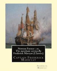bokomslag Newton Forster: or, The merchant service, By Frederick Marryat (Classics): Captain Frederick Marryat