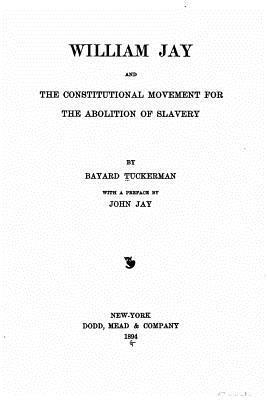 bokomslag William Jay, and the constitutional movement for the abolition of slavery