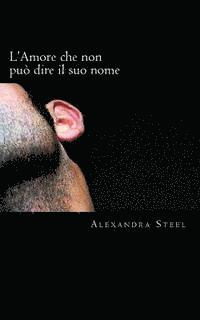 L'Amore che non può dire il suo nome – Alexandra Steel – Häftad