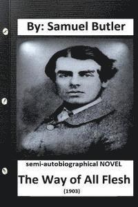 bokomslag The Way of All Flesh (1903) semi-autobiographical NOVEL By: Samuel Butler ( secound edition )