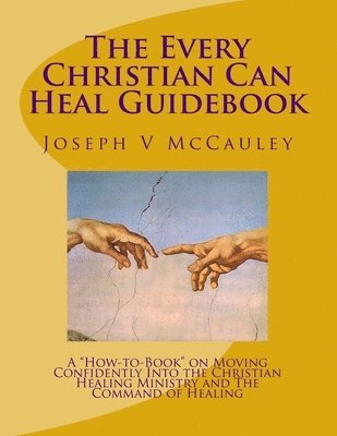 The Every Christian Can Heal Guidebook 1