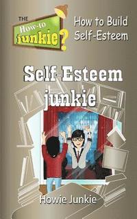 bokomslag Self-Esteem Junkie: How to Build Self-Esteem