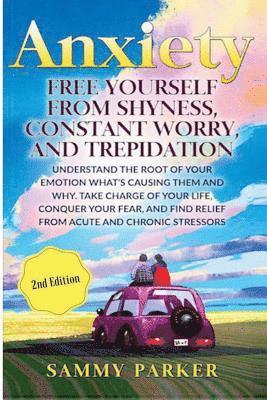 Anxiety: Free Yourself from Shyness, Constant Worry, and Trepidation: Understand The Root of Your Emotion, What's Causing Them, 1