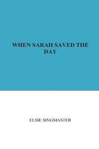 bokomslag When Sarah Saved the Day