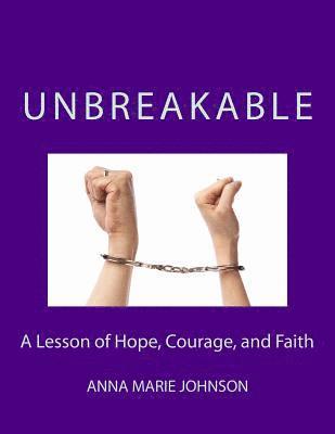 Unbreakable: A Lesson of Hope, Courage, and Faith 1