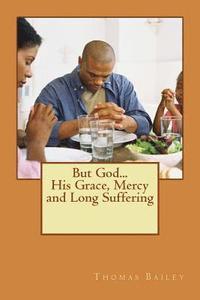 bokomslag But God...His Grace, Mercy and Long Suffering