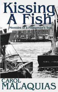 Kissing A Fish: Memoirs of a Fisherman's Son 1