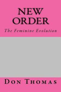 bokomslag New Order: The Feminine Evolution