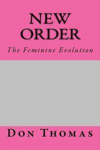 New Order: The Feminine Evolution 1