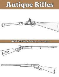 Antique Rifles: Adult Coloring Book 1