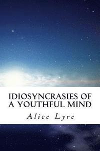 bokomslag Idiosyncrasies of a Youthful Mind