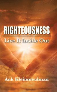 bokomslag Righteousness: Live It Inside Out