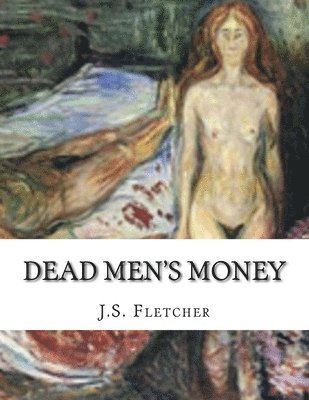 J. S. Fletcher - Dead Men's Money, Häftad
