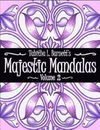 Tabitha L. Barnett - Majestic Mandalas Volume 2: 57 Beautiful Unique Hand Drawn Mandalas to Color, Häftad