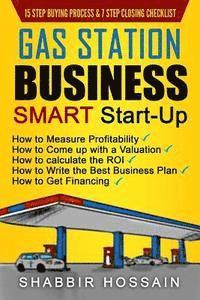 bokomslag Gas Station Business Smart Start-Up: How to Measure Profitability, How to Come Up with a Valuation, How to Calculate the ROI, How to Write the Best Bu