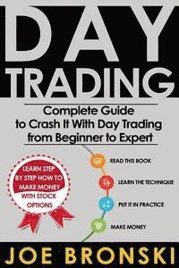 bokomslag Day Trading: The Bible - Complete Guide to Crash It With Day Trading from Beginner to Expert