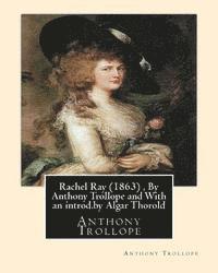 Rachel Ray (1863), By Anthony Trollope and With an introd.by Algar Thorold: (Thorold, Algar Labouchere, 1866-1936)