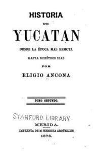 bokomslag Historia de Yucatan - Desde la època más remota hasta nuestros dias