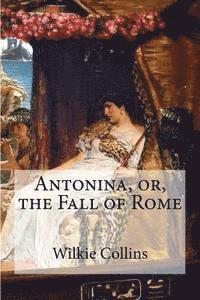 bokomslag Antonina, or, the Fall of Rome