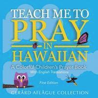 bokomslag Teach Me to Pray in Hawaiian: A Colorful Children's Prayer Book