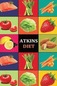 bokomslag Atkins Diet: Atkins Diet Recipes - Atkins Diet Cookbook - Atkins Diet for Beginners - Atkins Diet Recipes - Atkins Diet Cookbook -