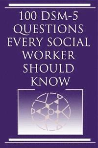 bokomslag 100 DSM 5 Questions Every Social Worker Should Know