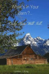 What's In Your Barn ...Only Time Will Tell !! 1