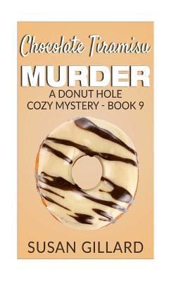 bokomslag Chocolate Tiramisu Murder: A Donut Hole Cozy Mystery - Book 9