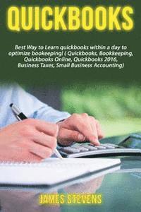 James Stevens - QuickBooks: Best Way to Learn QuickBooks within a day to optimize bookkeeping! (QuickBooks, Bookkeeping, QuickBooks Online, QuickB, Häftad